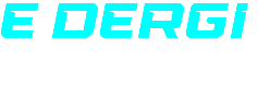 E DERGI